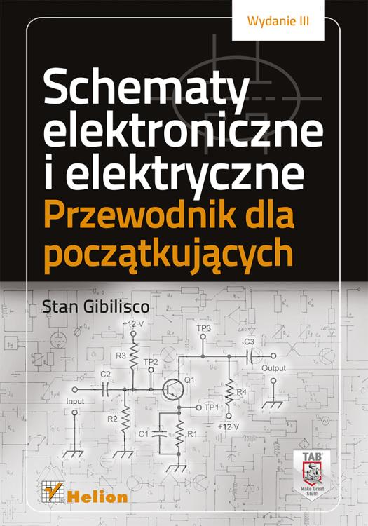 Schematy elektroniczne i elektryczne. Przewodnik dla początkujących. Wydanie III.