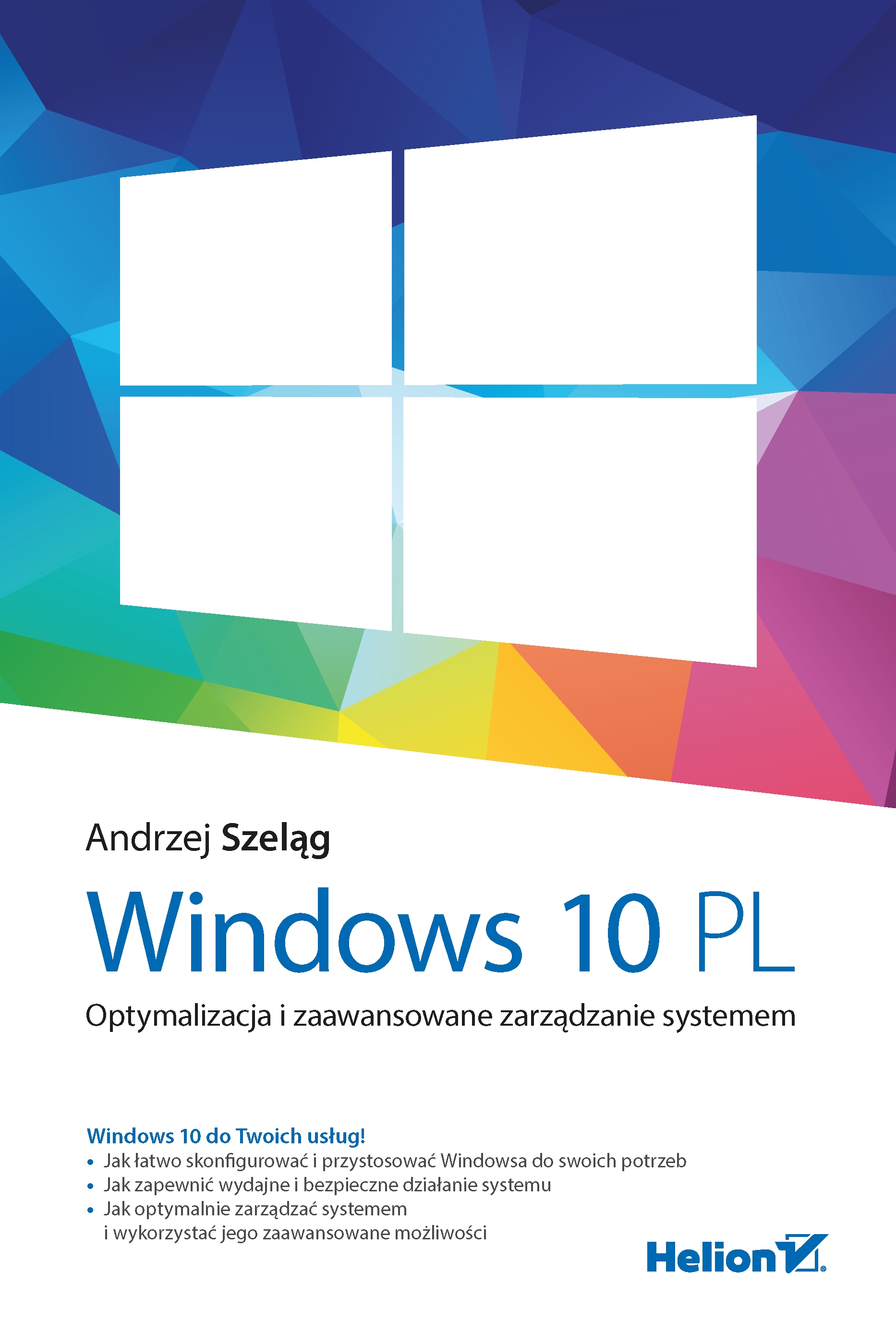 Windows 10 PL. Optymalizacja i zaawansowane zarządzanie systemem