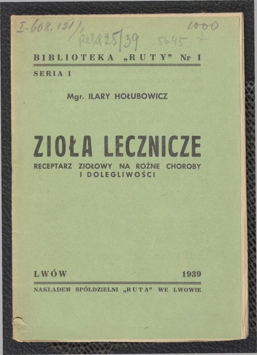 Zioła lecznicze receptarz ziołowy na różne choroby - Mgr Ilary Hołubowicz - 1939