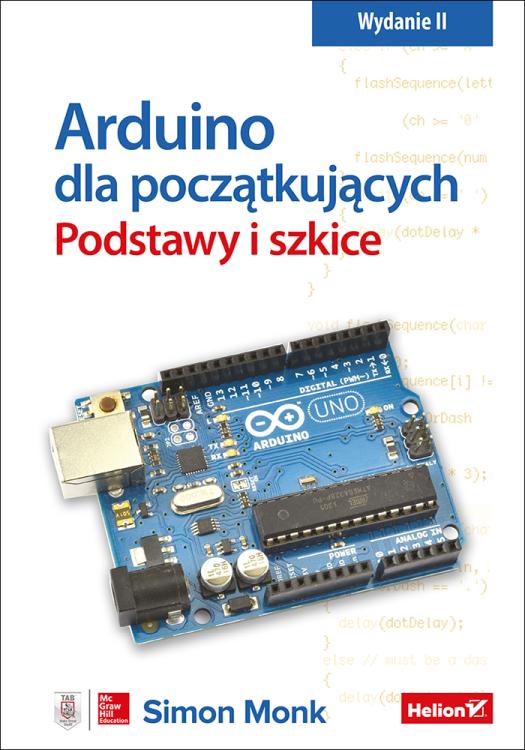 Arduino dla początkujących. Podstawy i szkice. Wydanie II.