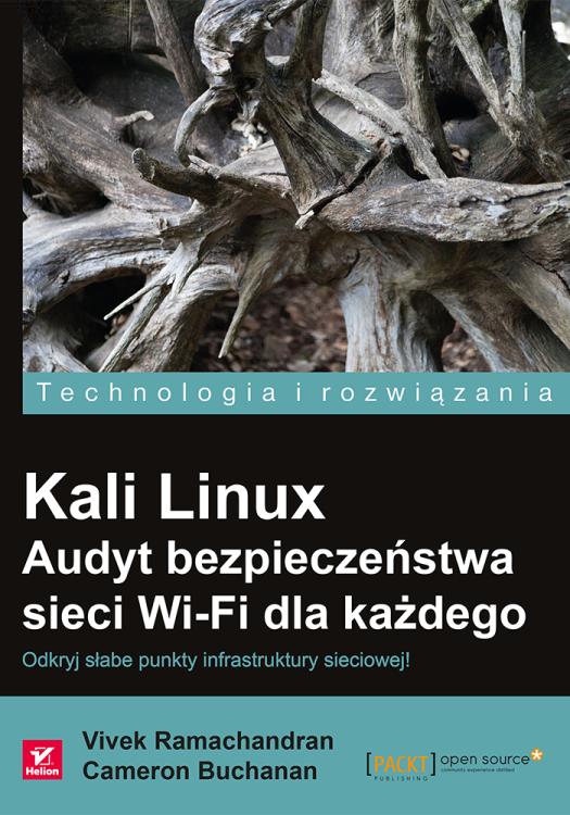 Kali Linux. Audyt bezpieczeństwa sieci Wi-Fi dla każdego. Wydanie II