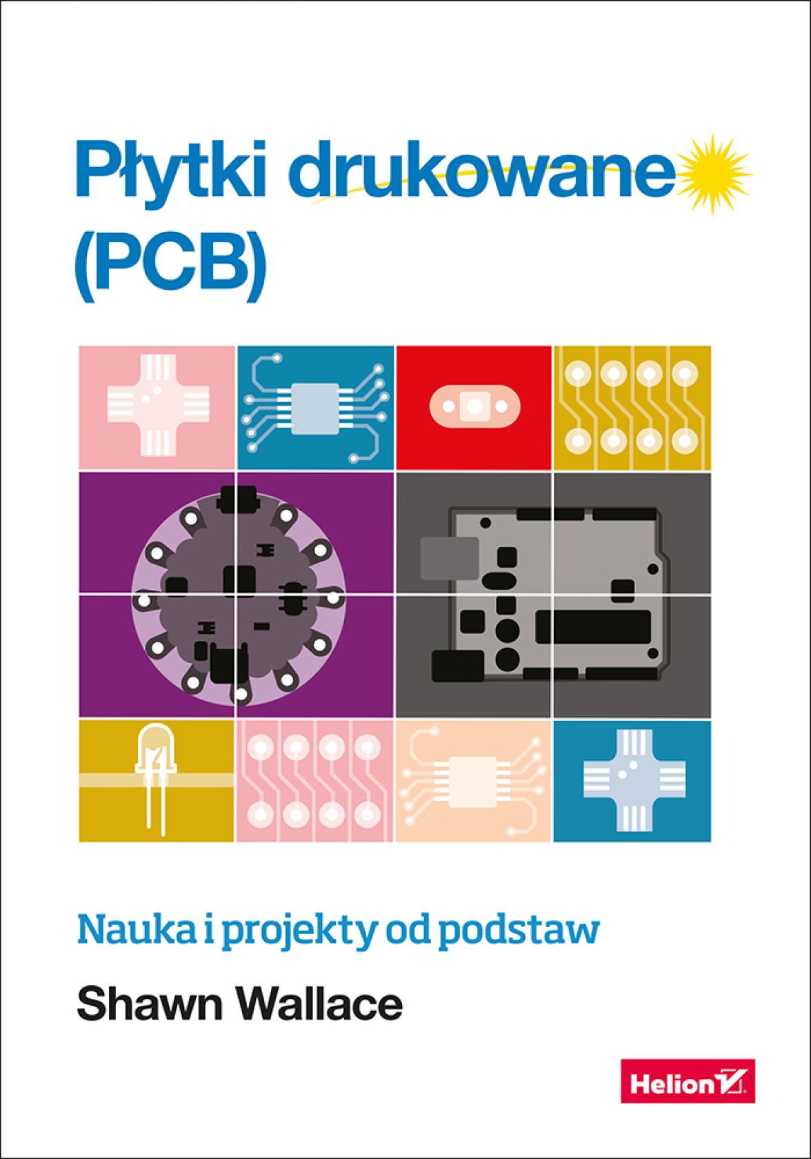 Płytki drukowane (PCB). Nauka i projekty od podstaw